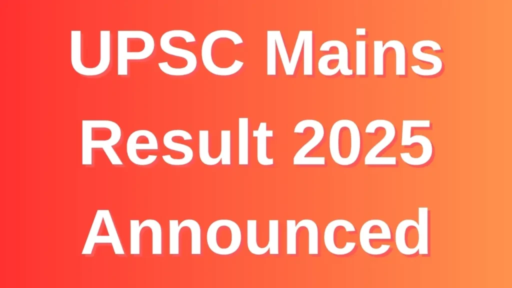 UPSC Mains Result 2025 Announced